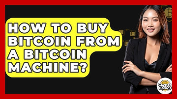 How to Buy Bitcoin from a Bitcoin Machine? - CryptoBasics360.com