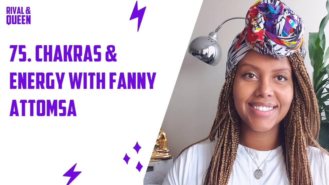 75.  Chakras & Energy with Fantanesh Attomsa