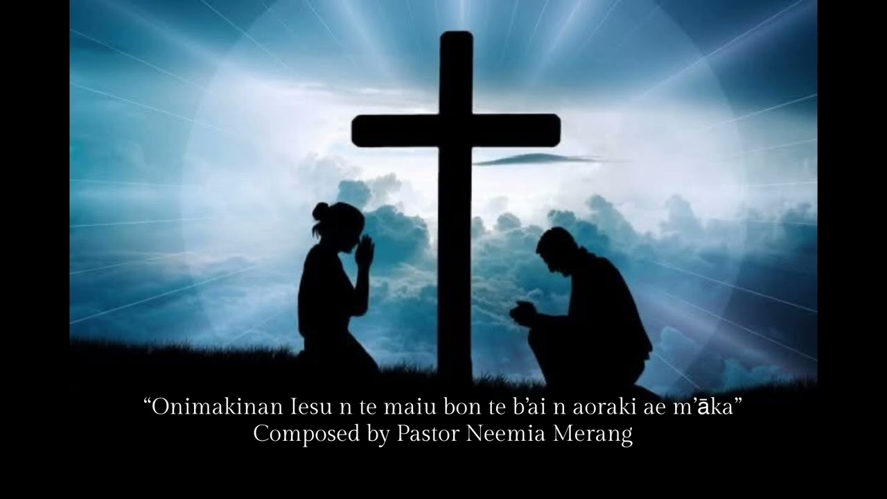 Kiribati Song - Onimakinan Iesu