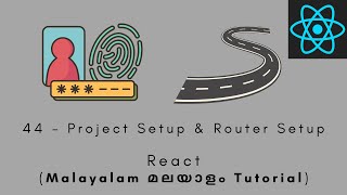 React | MALAYALAM TUTORIAL | 44 - Project Setup & Router Setup #react #api #authentication