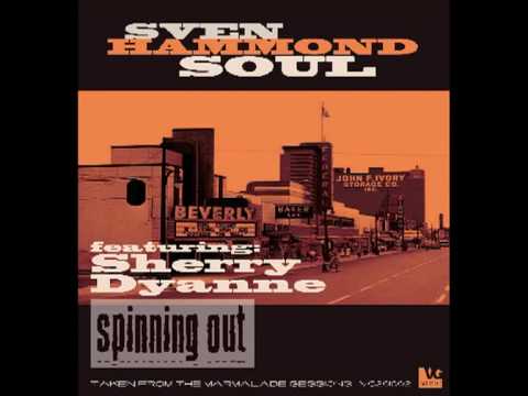 Sven Hammond Soul Featuring Sherry Dyanne - Spinning Out