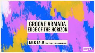 Groove Armada - Talk Talk (feat. James Alexander Bright)