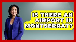 Is There An Airport In Montserrat? - The Caribbean Expert