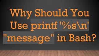 Why Should You Use printf '%s\n' "message" in Bash?
