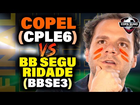 FINAL da COPA SUNO: Copel (CPLE6) vs BB Seguridade (BBSE3)