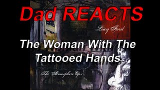 The Woman With The Tattooed Hands Dad REACTS Atmosphere