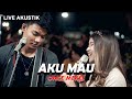 AKU MAU  -  ONCE (LIRIK) LIVE AKUSTIK COVER BY NABILA FT TRISUAKA