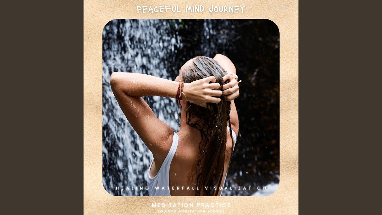 Guided Meditation Series: Healing Waterfall Visualization, Pt. 2