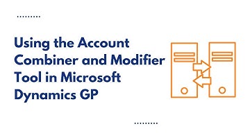 Using the Account Combiner and Modifier Tool in Microsoft Dynamics GP