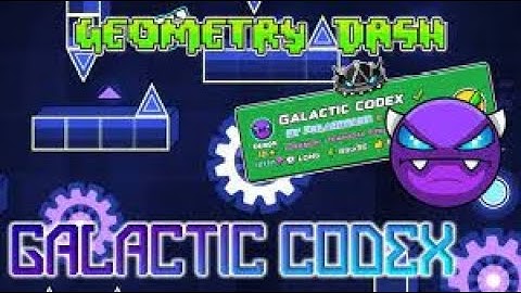 Geometry Dash Galactic Codex By Polarbeahr 100%