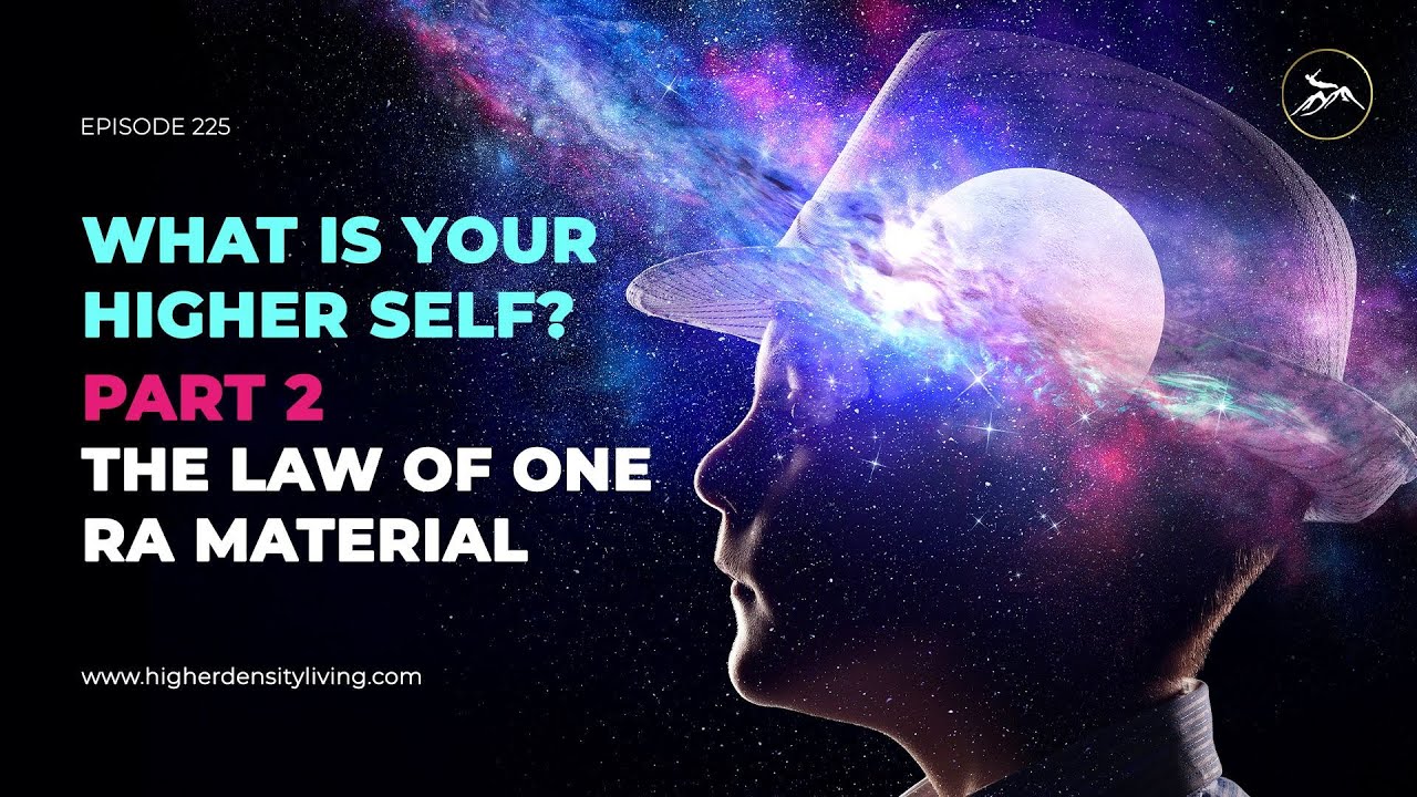 Go One Rac Material What Is Your Higher Self? Part 2| The Law of One RA Material - YouTube