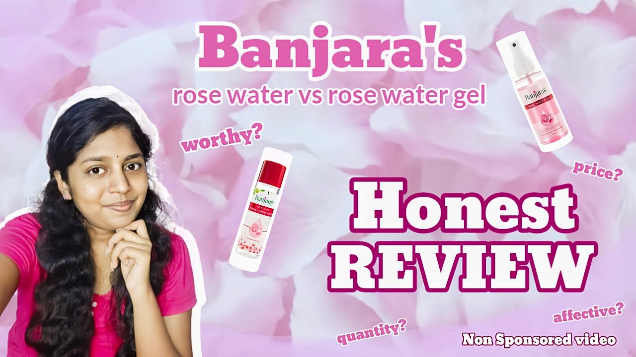 Banjara's rose water vs rose water gel honest review worth it