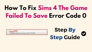 How To Fix Sims 4 The Game Failed To Save Error Code 0 How To Fix Sims 4 The Game Failed To Save Error Code 0