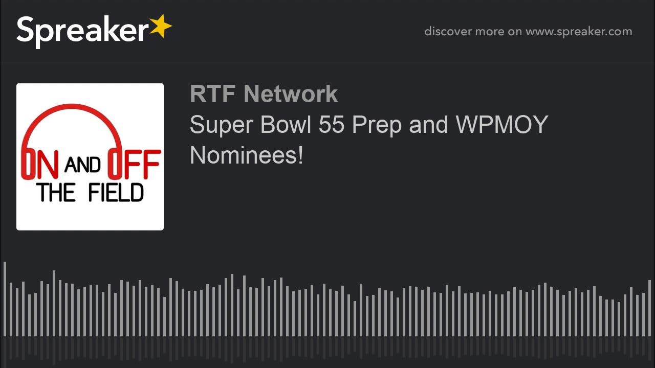 Super Bowl 55 Prep and WPMOY Nominees! YouTube