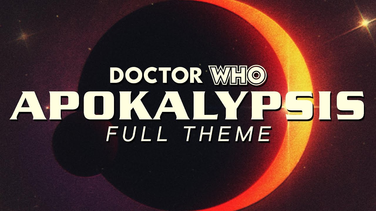 Doctor Who | Apokalypsis: Full Theme