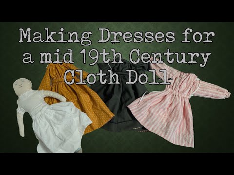 Making Dresses for a Historic Cloth Doll || Dressing Historic Dolly