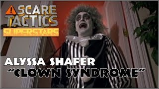Scare Tactics Super Stars - Alyssa Shafer In Clown Syndrome