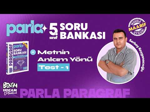 1) 5.Sınıf - Parla Paragraf - Metnin Anlam Yönü - Test 1 - Serbay Kayganacıoğlu - 2026