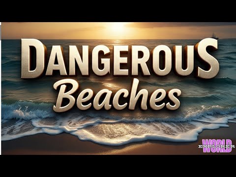 10 deadliest Beaches in the world | Dare to Visit | World Explorer | Documentaries | World Explorer