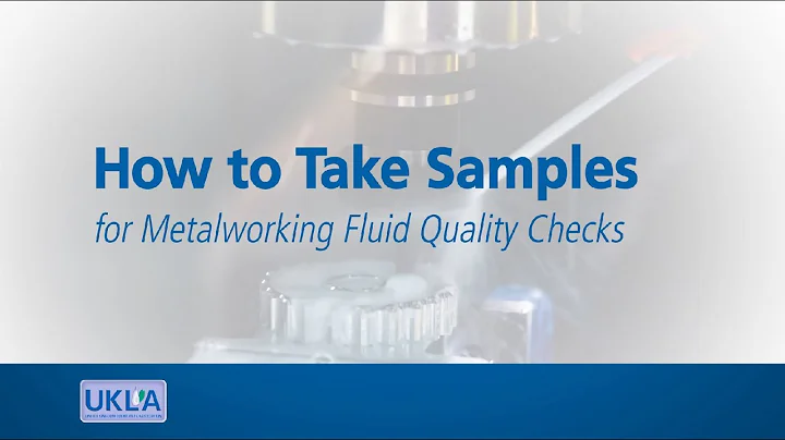 UKLA Module 03: How to Take Samples for Metalworking Fluid Quality Checks - Looking After Your Metal - DayDayNews