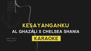 KESAYANGANKU - Al Ghazali ft. Chelsea Shania (Karaoke)