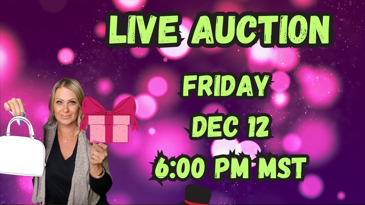 FRIDAY NIGHT LIVE AUCTION - DEC 12 - 6PM MST - HOLIDAY, GIFTS, HANDBAGS, KIDS