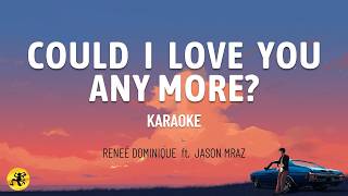 Could I Love You Any More - Renee Dominique ft. Jason Mraz | Folk Pop (KARAOKE)