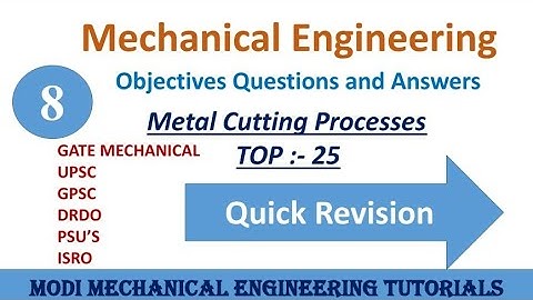 OBJECTIVE QUESTIONS AND ANSWERS ON METAL CUTTING || PART- 8 || Production/Manufacturing process  MCQ
