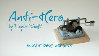 Anti-Hero by Taylor Swift - MUSIC BOX