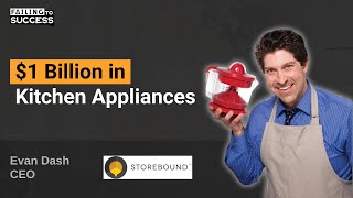 $1 Billion in Kitchen Appliances with Evan Dash, CEO of StoreBound