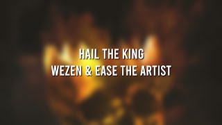 WEZEN & Ease The Artist - Hail The King (Lyric Video)