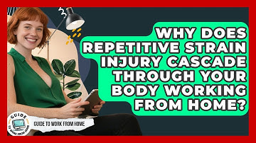 Why Does Repetitive Strain Injury Cascade Through Your Body Working From Home?