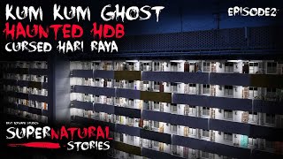 KUM KUM HANTU HANTU HDB SINGAPURA HARI RAYA HANTU CERITA | Cerita Supernatural #2