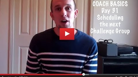 Coach Basics Day 31 Scheduling the Next Challenge Group
