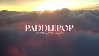 Barrett Marshall & Ivoris - Paddlepop Lyric Video