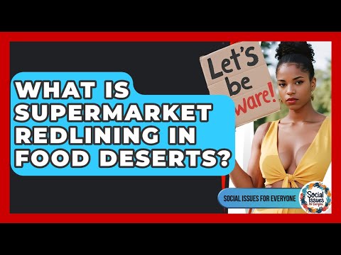 What Is Supermarket Redlining In Food Deserts Social Issues For Everyone