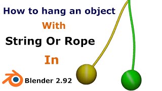 Blender 2.92 - How to hang an object with string or cloth or Rope Short Tutorial