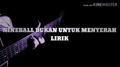 Nineball _ Bukan untuk menyerah _ lirik