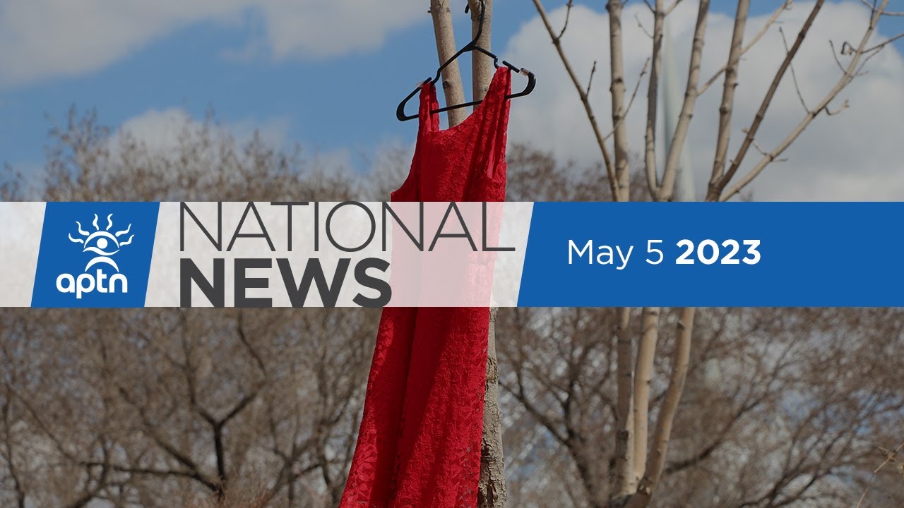 APTN National News May 5, 2023 – Red Dress Day, Raising awareness on MMIWG2S