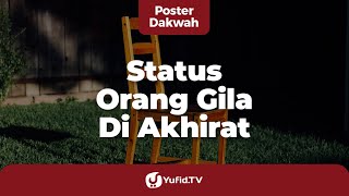 Status Orang Gila di Akhirat - Poster Dakwah Yufid TV