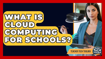 What Is Cloud Computing For Schools? - Teacher Tech Toolbox