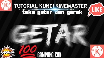 TUTORIAL kunci kinemaster teks  getar dan gerak
