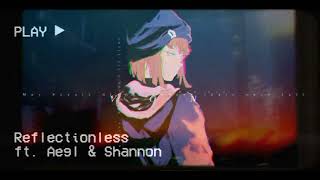 Reflectionless - Patterns ft. Aegl & Shannon (@AegL_ & @LemonTeaBloops)