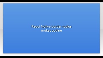 React Native border radius makes outline