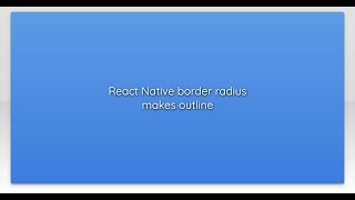 React Native border radius makes outline