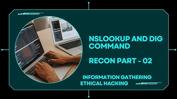 Nslookup and Dig Command For Information Gathering | Reconnaissance (Part 02)