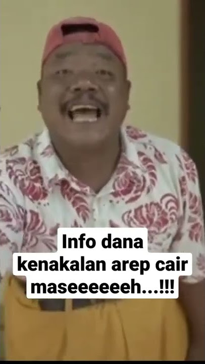 Pak ndut Info dana kenakalan arep cair mazzeeehhhh