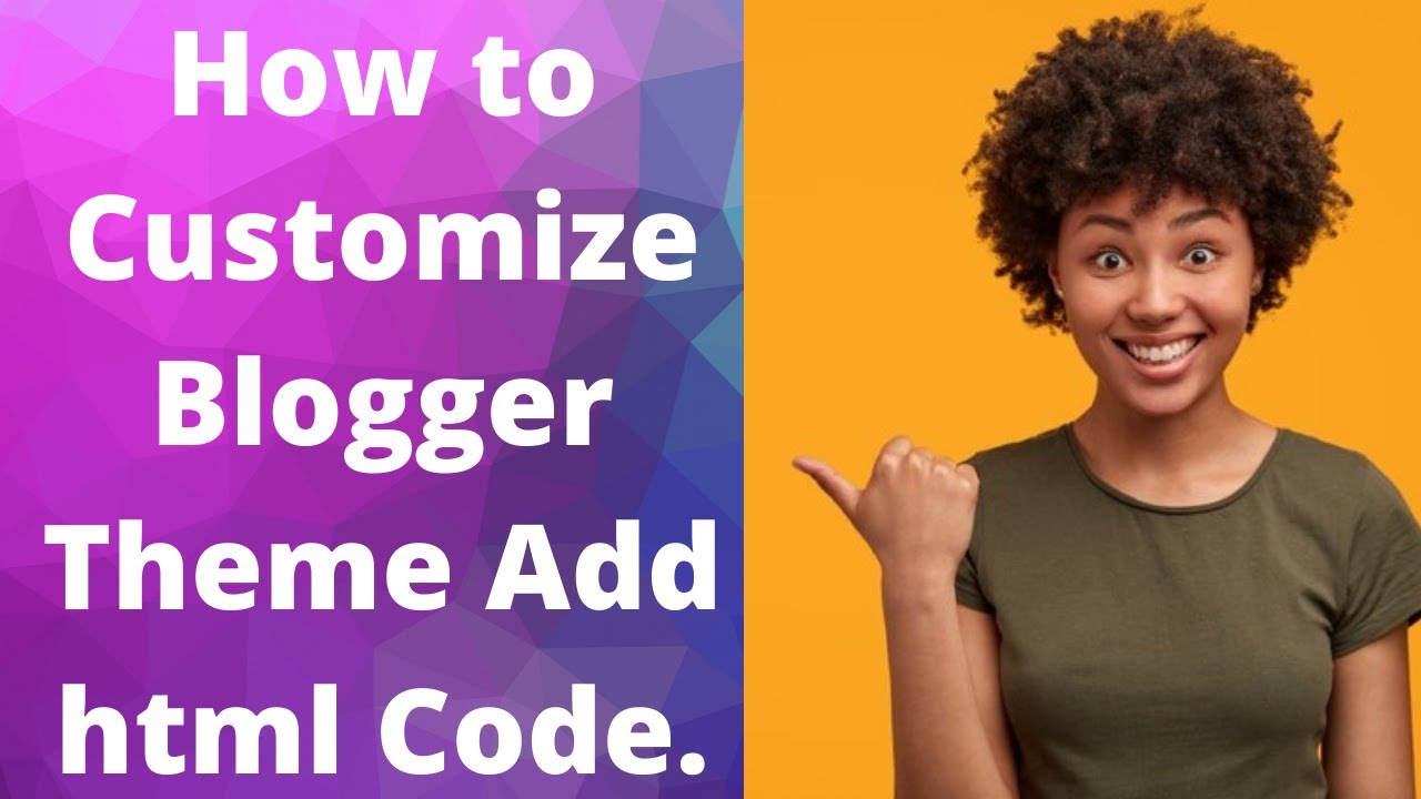How to Customize Blogger Theme Add html Code. - YouTube