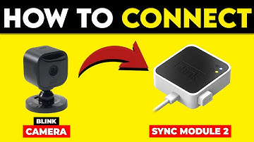 How To Connect Blink Camera To Sync Module 2 (How To Set Up And Add Blink Camera To Sync Module 2)
