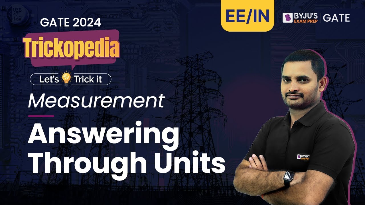 GATE Electrical & Instrumentation Engineering | Answering Through Units | Measurement | BYJU'S GATE